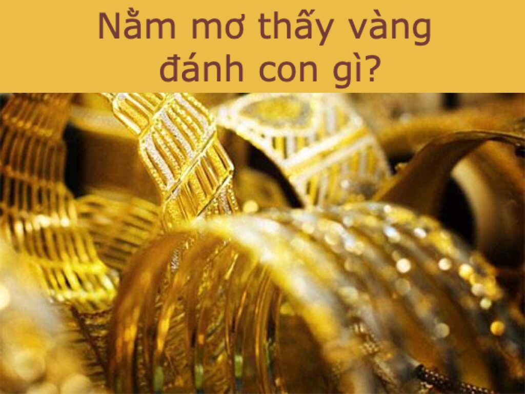 Nằm mơ thấy mất vàng là điềm báo gì trong tương lai sắp tới mà anh em nên biết?