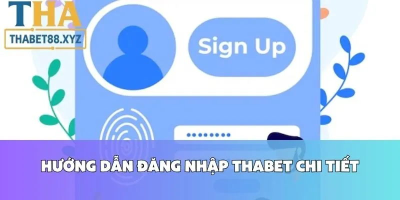 Hướng Dẫn Đăng Nhập Thabet Chi Tiết