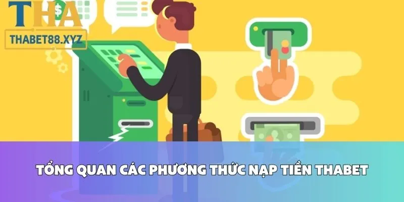 Tổng Quan Các Phương Thức Nạp Tiền Thabet