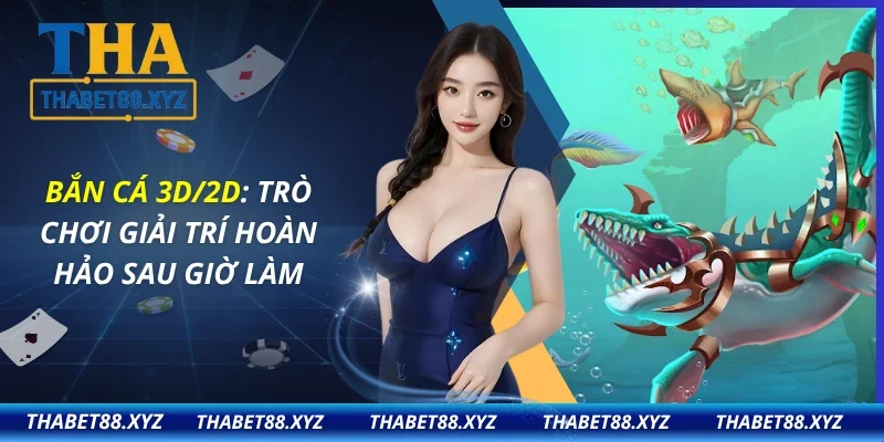 Bắn Cá 3D/2D